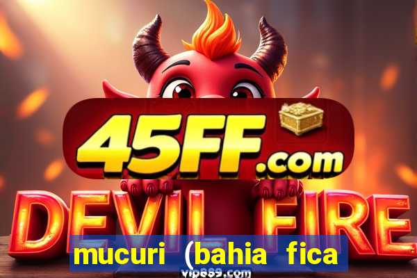 mucuri (bahia fica perto de onde)